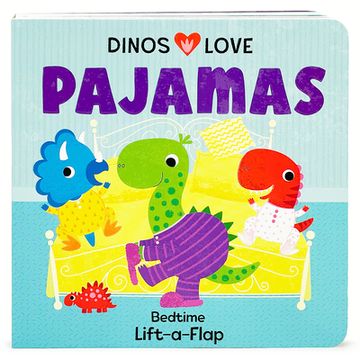 portada Dinos Love Pajamas - a Lift-A-Flap Dinosaur Bedtime Board Book for Babies and Toddlers; A Going to bed Goodnight Kids Book (in English)