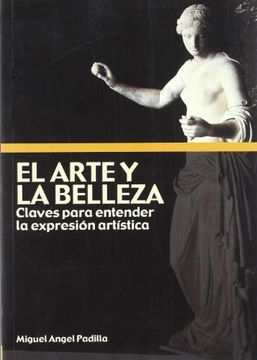 portada ARTE Y LA BELLEZA.CLAVES PARA ENTENDER LA EXPRESION ARTISTICA (in Spanish)