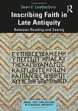 portada Inscribing Faith in Late Antiquity: Between Reading and Seeing (en Inglés)