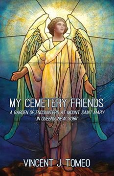 portada My Cemetery Friends: A Garden of Encounters at Mount Saint Mary in Queens, new York (in English)