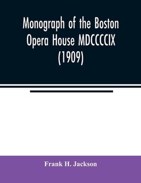 portada Monograph of the Boston Opera House MDCCCCIX (1909)