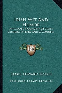 portada irish wit and humor: anecdote biography of swift, curran, o'leary and o'connell (en Inglés)