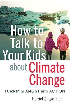 portada How to Talk to Your Kids About Climate Change: Turning Angst Into Action (en Inglés)