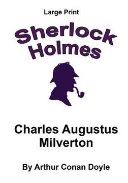 portada Charles Augustus Milverton: Sherlock Holmes in Large Print (en Inglés)