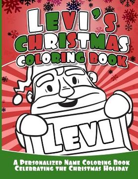 portada Levi's Christmas Coloring Book: A Personalized Name Coloring Book Celebrating the Christmas Holiday