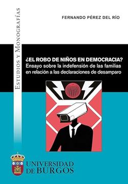 portada El Robo de Niños en Democracia? Ensayo Sobre la Indefensión de las Familias en Relación a las Declaraciones de Desamparo