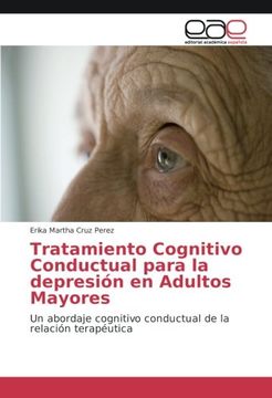 portada Tratamiento Cognitivo Conductual para la depresión en Adultos Mayores: Un abordaje cognitivo conductual de la relación terapéutica (Spanish Edition)