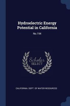 portada Hydroelectric Energy Potential in California: No.194 (en Inglés)