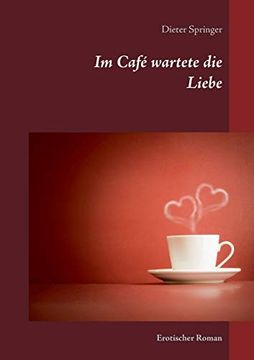 portada Im Café Wartete die Liebe: Erotischer Roman (en Alemán)