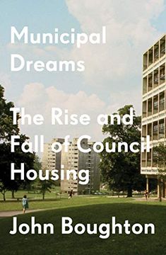 portada Municipal Dreams: The Rise and Fall of Council Housing (in English)