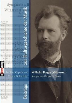 Wilhelm Berger (1861-1911) Komponist - Dirigent - Pianist(Buch & Media Gmbh) (in German)