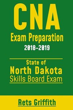 portada CNA Exam Preparation 2018-2019: NORTH DAKOTA Skills boards exam: CNA Exam review (en Inglés)