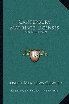 portada canterbury marriage licenses: 1568-1618 (1892) (en Inglés)