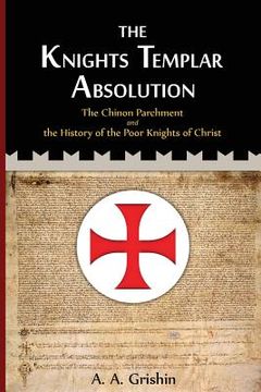 portada The Knights Templar Absolution: The Chinon Parchment and the History of the Poor Knights of Christ (in English)