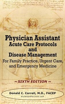 portada Physician Assistant Acute Care Protocols and Disease Management - SIXTH EDITION: For Family Practice, Urgent Care, and Emergency Medicine (en Inglés)