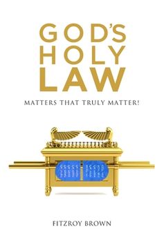 portada God's Holy Law: Matters That Truly Matter (en Inglés)