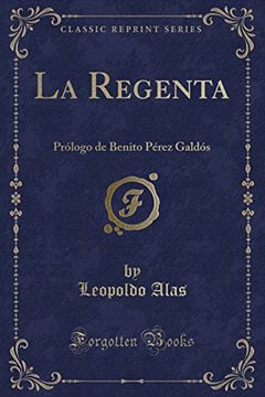 portada La Regenta: Prólogo de Benito Pérez Galdós (Classic Reprint)
