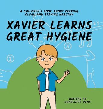 portada Xavier Learns Great Hygiene: A Children's Book About Keeping Clean and Staying Healthy