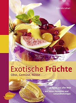 portada Exotische Früchte: Obst, Gemüse, Nüsse (en Alemán)