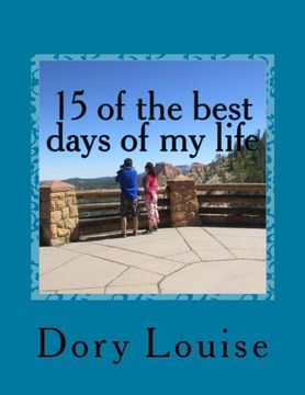 portada 15 of the best days of my life: Traveling from New York to Utah