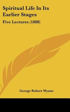 portada spiritual life in its earlier stages: five lectures (1880) (en Inglés)