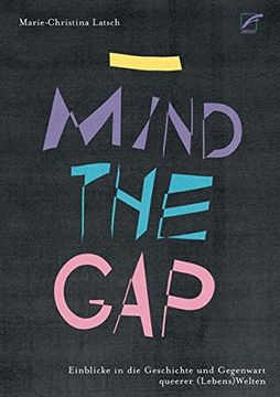 portada Mind the Gap: Einblicke in die Geschichte und Gegenwart Queerer (Lebens)Welten (en Alemán)