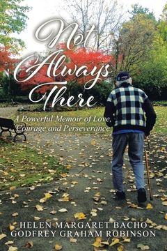 portada Not Always There: A Powerful Memoir of Love, Courage and Perseverance (in English)
