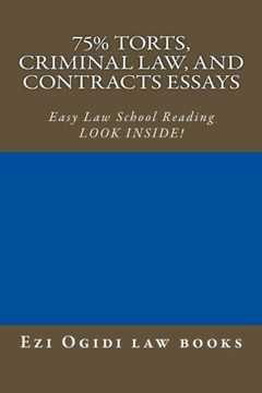 portada 75% Torts, Criminal law, and Contracts Essays: Easy Law School Reading - LOOK INSIDE!