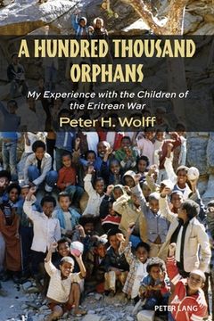 portada A Hundred Thousand Orphans: My Experience with the Children of the Eritrean War