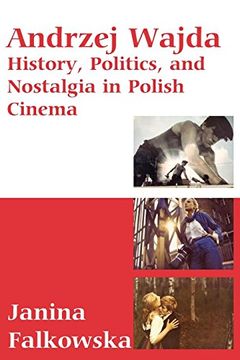 portada Andrzej Wajda: History, Politics and Nostalgia in Polish Cinema 