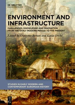 portada Environment and Infrastructure: Challenges, Knowledge and Innovation from the Early Modern Period to the Present (en Inglés)
