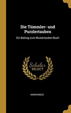 portada Die Tümmler- Und Purzlertauben: Ein Beitrag Zum Mustertauben-Buch (en Alemán)