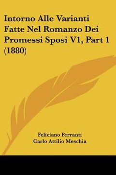 portada intorno alle varianti fatte nel romanzo dei promessi sposi v1, part 1 (1880) (in English)