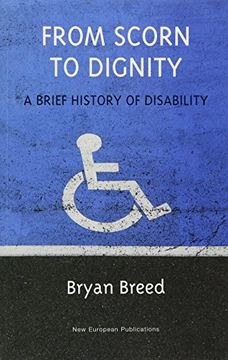 portada From Scorn to Dignity: A Brief History of Disability (en Inglés)