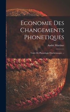 portada Economie Des Changements Phonetiques: Traite De Phonologie Diachronoque. -- (en Inglés)