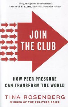 portada join the club: how peer pressure can transform the world (en Inglés)