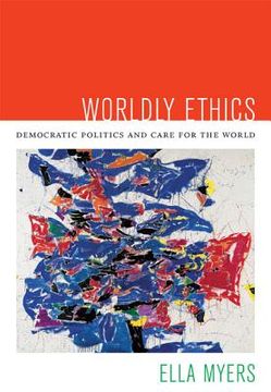 portada worldly ethics: democratic politics and care for the world