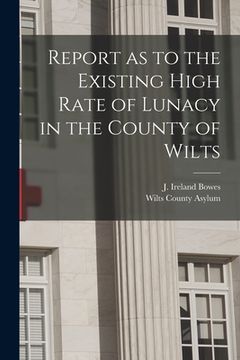 portada Report as to the Existing High Rate of Lunacy in the County of Wilts (en Inglés)
