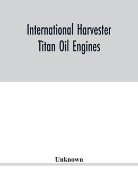 portada International Harvester Titan oil engines (en Inglés)