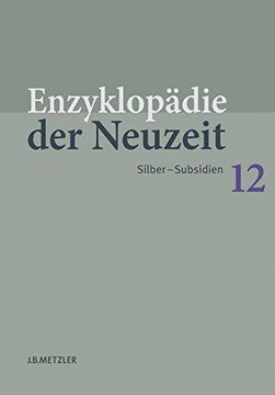 portada Enzyklopädie Der Neuzeit: Band 12: Silber-Subsidien (en Alemán)