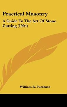 portada practical masonry: a guide to the art of stone cutting (1904)