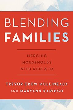 portada Blending Families: Merging Households With Kids 8-18 (en Inglés)