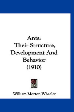 portada ants: their structure, development and behavior (1910) (en Inglés)