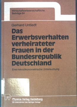 portada Das Erwerbsverhalten Verheirateter Frauen in der Bundesrepublik Deutschland: Eine Mikroökonometrische Untersuchung. (in German)