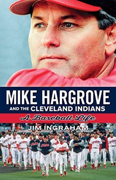 portada Mike Hargrove and the Cleveland Indians: A Baseball Life (en Inglés)