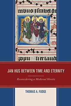 portada Jan Hus between Time and Eternity: Reconsidering a Medieval Heretic