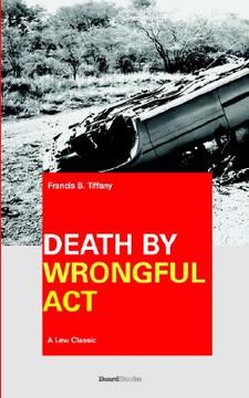 portada death by wrongful act: a treatise: the law peculiar to actions for injuries resulting in death