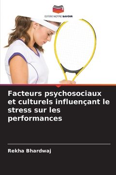 portada Facteurs psychosociaux et culturels influençant le stress sur les performances (in French)