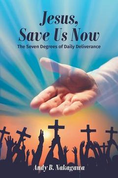 portada Jesus, Save Us Now (in English)