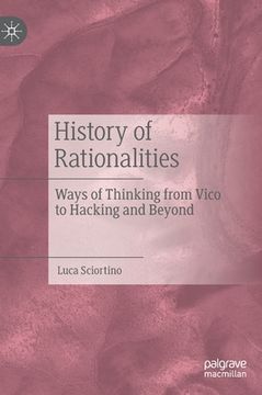 portada History of Rationalities: Ways of Thinking from Vico to Hacking and Beyond (en Inglés)